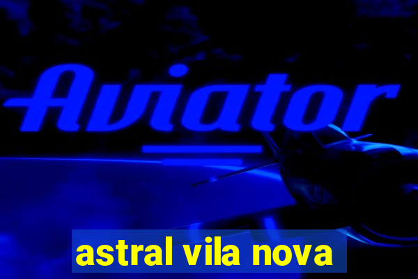 astral vila nova